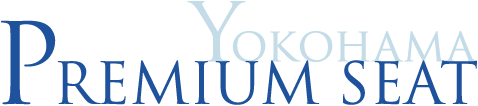 Yokohama  PREMIUM SEAT